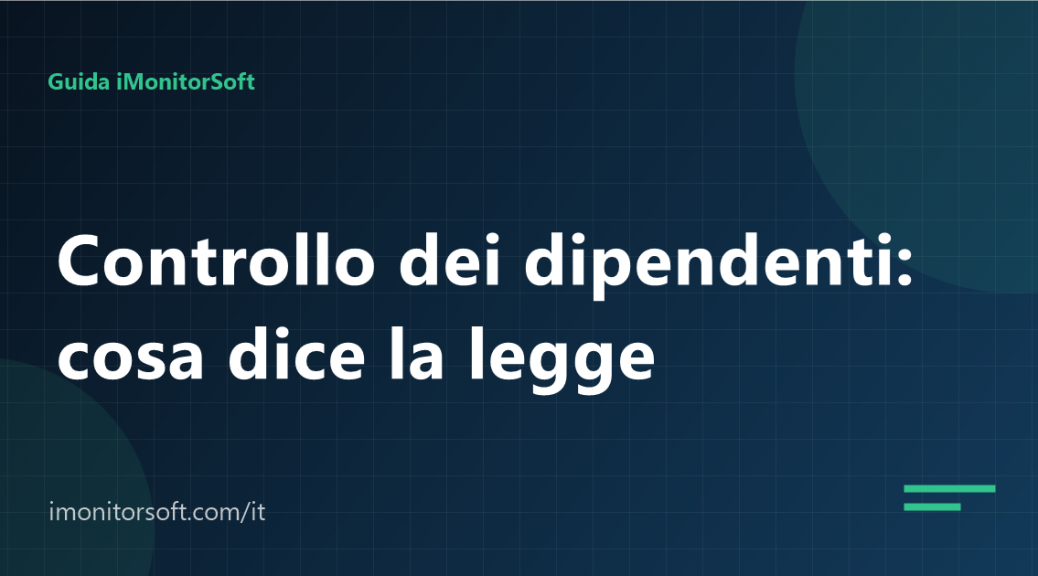 Controllo dei dipendenti: cosa permette la legge